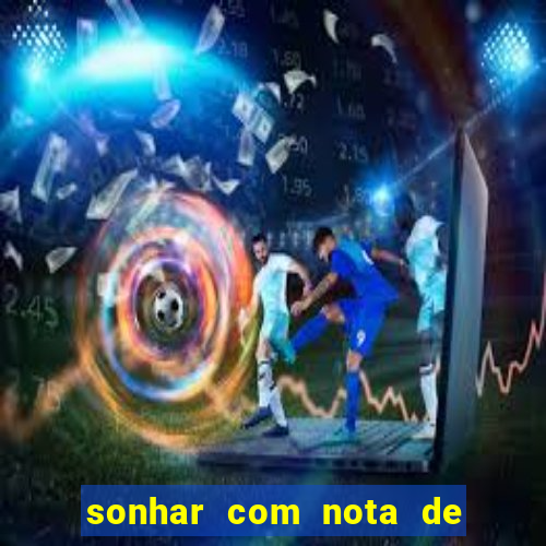 sonhar com nota de 5 reais jogo do bicho